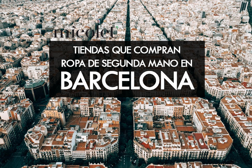 Conquista Tendencia Malabares 10 tiendas que compren ropa de segunda mano en Barcelona - Moda, Tendencias  y Economía Circular · Micolet