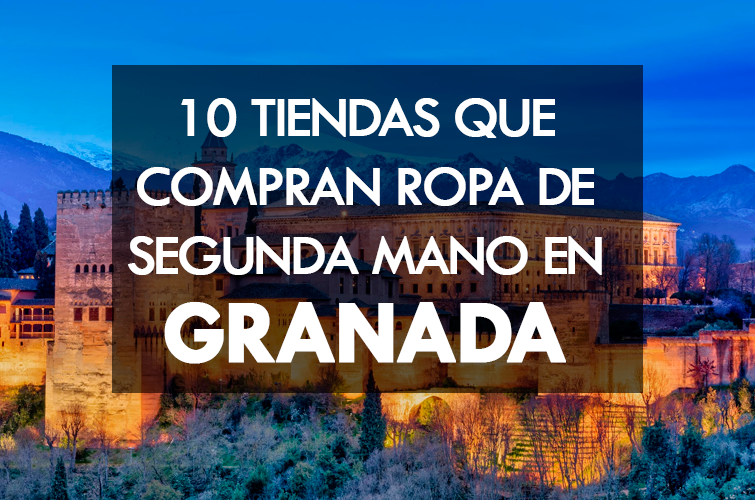 Texto que dice "10 Tiendas que compran ropa de segunda mano en Granada" sobre una imagen de fondo del palacio de la Alhambra iluminado